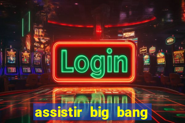 assistir big bang theory dublado